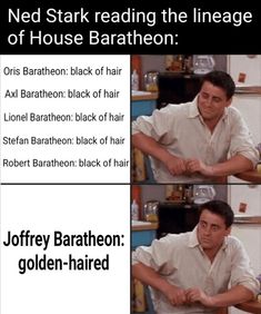 two different pictures of the same man in front of a mirror with text that reads, ned stark reading the lineage of house baratheon