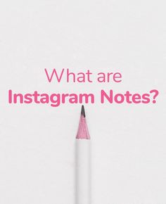 a pink pencil with the words what are instagramm notes?