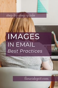 a woman sitting in front of a computer with the words images in email best practices