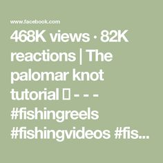 the text reads 46k views 82k reactions the palomar knot - fishing reels