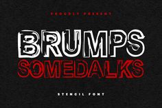 some type of font that says brumps somedalks with red and white letters