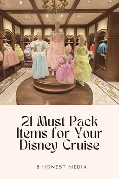 a display case with dresses on it and the words, 21 must pack items for your disney cruise