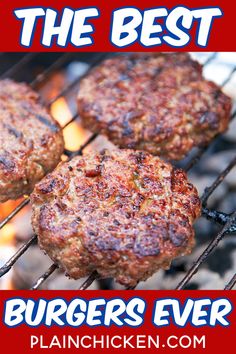 hamburger patties cooking on the grill with text overlay that reads, the best burgers ever