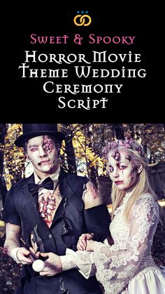 a man and woman dressed up as zombies in costume with text that reads, sweet & spooky horror movie theme wedding ceremony script