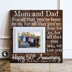 a wooden frame with the words, mom and dad for all that you've been to