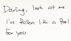 a handwritten note with the words daring, look at me i've fallen like a fool for you