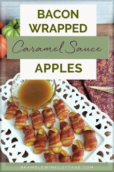 bacon wrapped caramel sauce apples on a white platter with the title above it