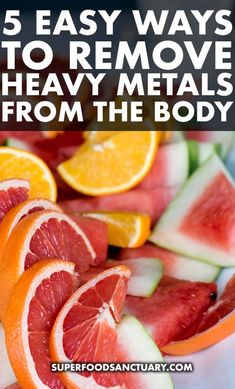 oranges, watermelon and cucumbers on a plate with text overlay that reads 5 easy ways to remove heavy metals from the body