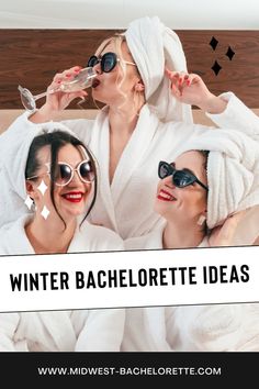 three women in robes and sunglasses with the words list of 90 hen party activity ideas