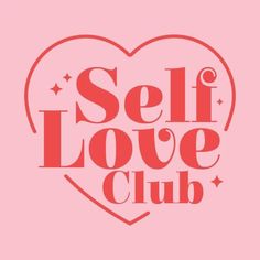 a red heart with the words self love club on it's front and bottom corner