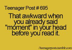 a yellow background with the words teenager post 695 that awkward when you already said moment in your head before you read it