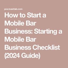 the text how to start a mobile bar business starting a mobile bar business checklist