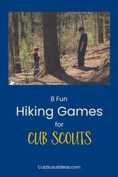 two people standing in the woods with text reading 8 fun hiking games for cub scouts