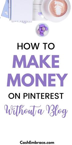 the words how to make money on pinterest without a blog are shown in purple