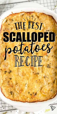 the best scalloped potatoes recipe in a white casserole dish on a wire rack