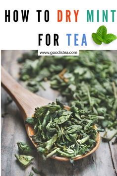 a wooden spoon filled with green tea leaves and the words how to dry mints for tea