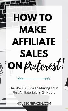 a laptop with the words how to make affiliate sales on pinterest