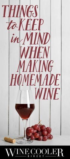 a glass of wine and some grapes on a table with the words, things to keep in mind when making homemade wine