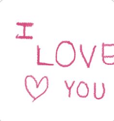 i love you written in pink chalk on white paper