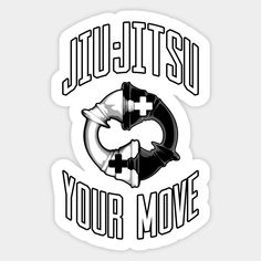 a white sticker with the words jujitsu your move in black and white