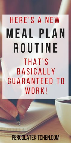 a person writing in a notebook with the words here's a new meal plan routine that's basically guaranted to work