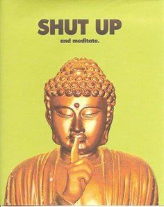 a buddha statue with the words shut up and meditate