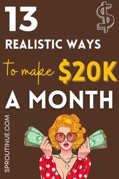 a woman with money in her hands and the words, 13 realistic ways to make $ 20