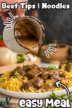 a person pouring sauce on top of pasta with meat and noodles in the background text reads beef tips & noodles easy meal