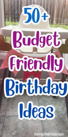 a birthday cake sitting on top of a table with the words 50 + budget friendly birthday ideas