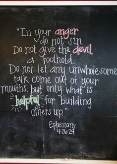 a chalkboard with writing on it that says, in your anger don't give the devil