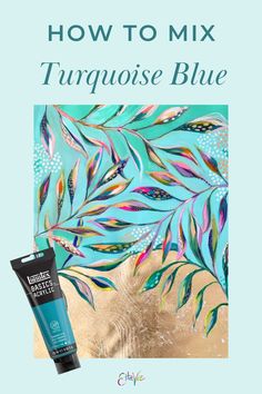 the cover of how to mix turquoise blue, with an image of feathers on it