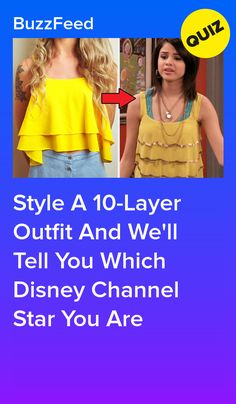 a woman in yellow top with text saying style a 10 - layer outfit and we'll tell you which disney channel star you are