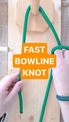 someone holding a green rope with the words fast bowling knot in front of them on a wooden board