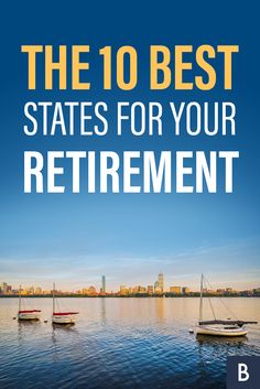 the 10 best states for your retirement cover image with sailboats on water and city in background