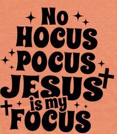 a t - shirt with the words no hoccus pocus jesus is my focus