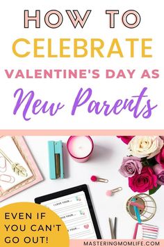 valentine's day as a new parents event with text overlay that reads how to celebrate valentine's day as new parents even if you can't go out