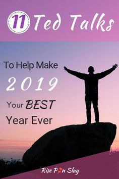 a person standing on top of a hill with their arms outstretched in the air and text that reads 11 ted talks to help make 2019 your best year ever