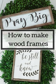 two wooden signs with the words pray big and how to make wood frames