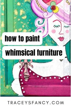 a painting with the words how to paint whimsical furniture in white and pink