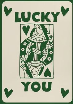 a playing card with the words lucky you in black and green ink on white paper