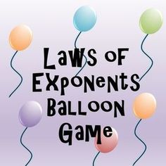 balloons with the words laws of exponent's balloon game written on them in black