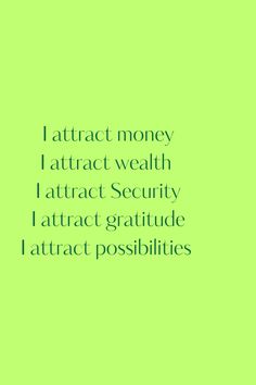 a green background with the words i attract money, attract wealth, attract security and attract