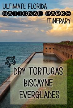 the ultimate florida national parks itinerary dry tortugas biscayne evergladess