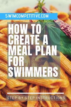 a plate full of pasta with the words how to create a meal plan for swimmers