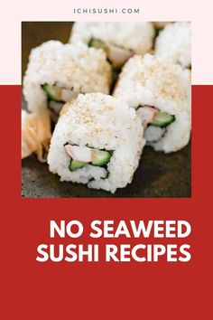 sushi recipe book with the title, no seaweed sushi recipes