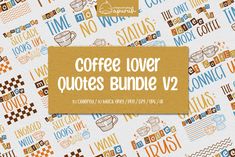 the coffee lover quotes bundle v2 is shown in orange, blue and brown colors