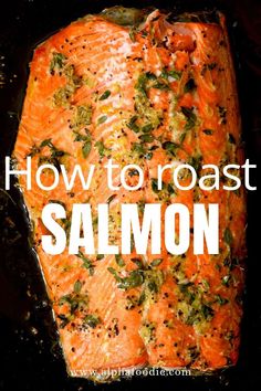 how to roast salmon in a cast iron skillet with text overlay that reads how to roast salmon