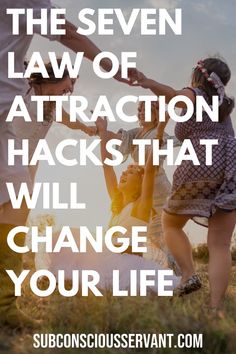 three people holding hands with the words, the seven law of attraction hacks that will change your life