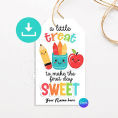 a little treat to make the first day sweet with your name here gift tag printable