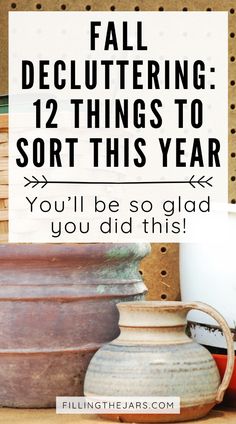 vases with text overlay that reads fall decluttering 12 things to sort this year you'll be so glad you did this